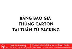 Bảng báo giá thùng carton tại Tuấn Tú Packing